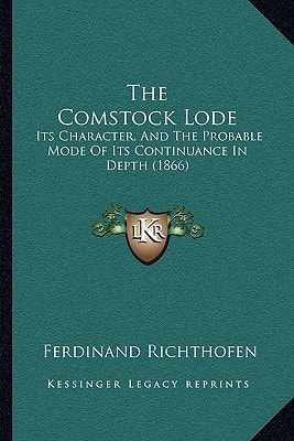 The Comstock Lode: Its Character, And The Probable Mode Of Its Continuance In Depth (1866)