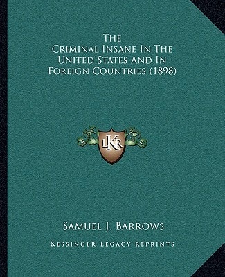 The Criminal Insane In The United States And In Foreign Countries (1898)