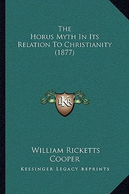 The Horus Myth In Its Relation To Christianity (1877)