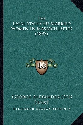 The Legal Status Of Married Women In Massachusetts (1895)