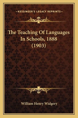 The Teaching Of Languages In Schools, 1888 (1903)