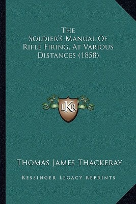 The Soldier's Manual Of Rifle Firing, At Various Distances (1858)