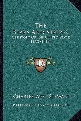 The Stars And Stripes: A History Of The United States Flag (1915)