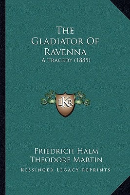 The Gladiator Of Ravenna: A Tragedy (1885)