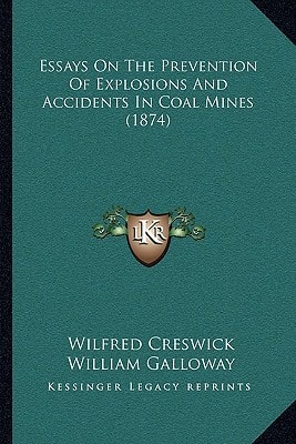 Essays On The Prevention Of Explosions And Accidents In Coal Mines (1874)