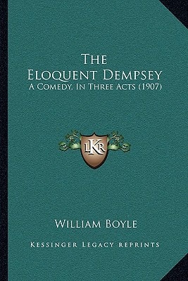 The Eloquent Dempsey: A Comedy, In Three Acts (1907)