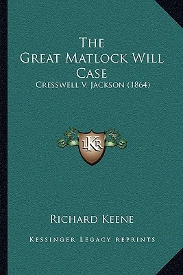 The Great Matlock Will Case: Cresswell V. Jackson (1864)
