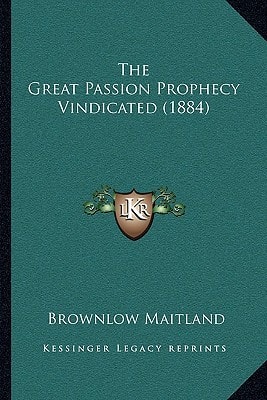The Great Passion Prophecy Vindicated (1884)