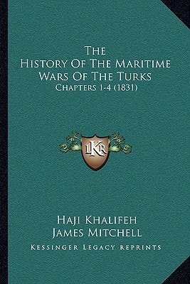 The History Of The Maritime Wars Of The Turks: Chapters 1-4 (1831)