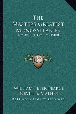 The Masters Greatest Monosyllables: Come, Go, Do, Lo (1900)