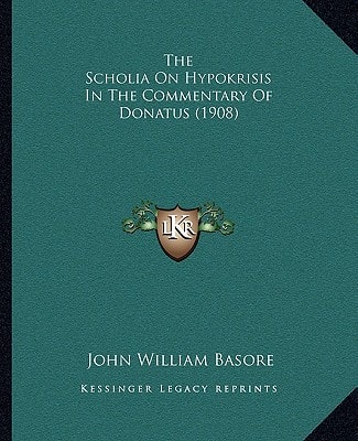 The Scholia On Hypokrisis In The Commentary Of Donatus (1908)