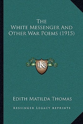 The White Messenger And Other War Poems (1915)