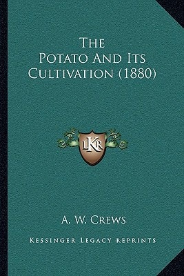 The Potato And Its Cultivation (1880)