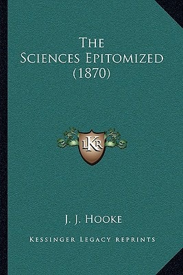 The Sciences Epitomized (1870)