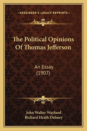 The Political Opinions Of Thomas Jefferson: An Essay (1907)