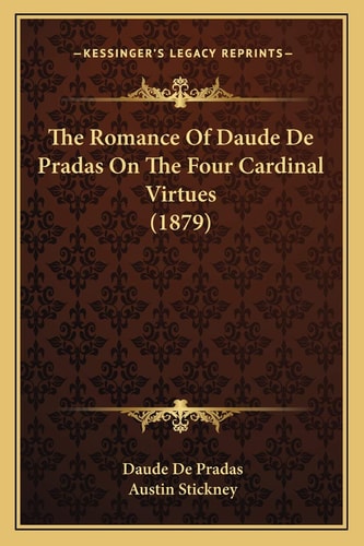 The Romance Of Daude De Pradas On The Four Cardinal Virtues (1879)
