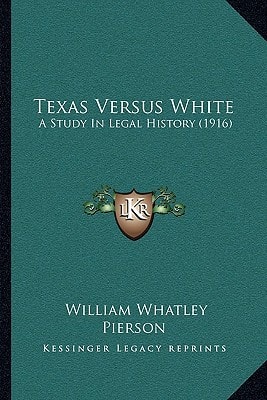 Texas Versus White: A Study In Legal History (1916)