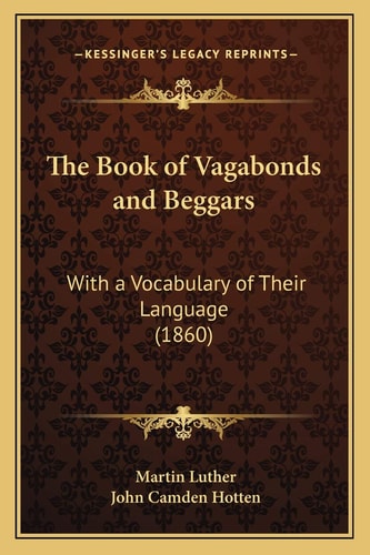The Book of Vagabonds and Beggars: With a Vocabulary of Their Language (1860)