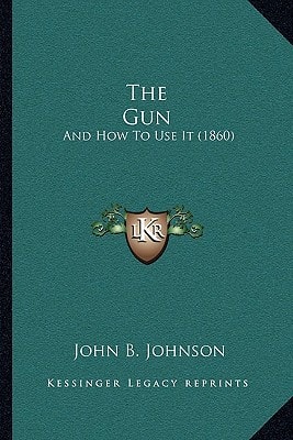 The Gun: And How To Use It (1860)