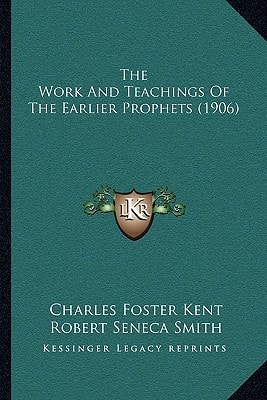 The Work And Teachings Of The Earlier Prophets (1906)