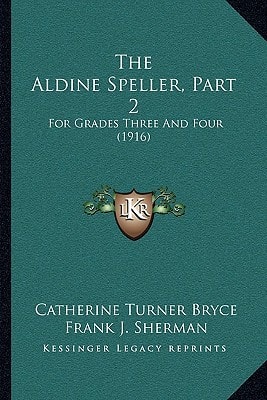 The Aldine Speller, Part 2: For Grades Three And Four (1916)