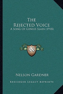 The Rejected Voice: A Song Of Genius Slain (1918)