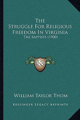 The Struggle For Religious Freedom In Virginia: The Baptists (1900)