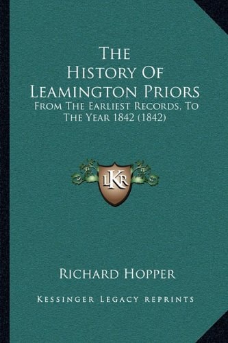 The History Of Leamington Priors: From The Earliest Records, To The Year 1842 (1842)