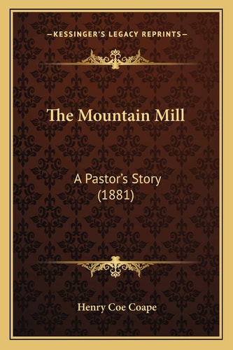 The Mountain Mill: A Pastor's Story (1881)