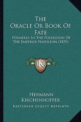 The Oracle Or Book Of Fate: Formerly In The Possession Of The Emperor Napoleon (1835)