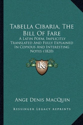 Tabella Cibaria, The Bill Of Fare: A Latin Poem, Implicitly Translated And Fully Explained In Copious And Interesting Notes (1820)