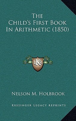 The Child's First Book In Arithmetic (1850)
