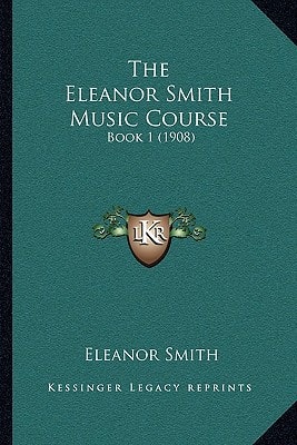 The Eleanor Smith Music Course: Book 1 (1908)