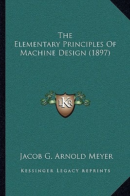 The Elementary Principles Of Machine Design (1897)