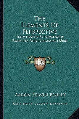 The Elements Of Perspective: Illustrated By Numerous Examples And Diagrams (1866)