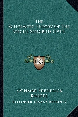 The Scholastic Theory Of The Species Sensibilis (1915)