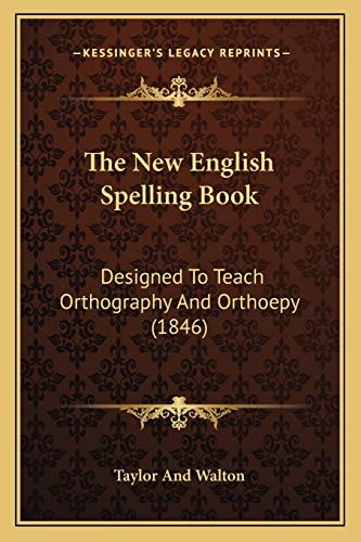 The New English Spelling Book: Designed To Teach Orthography And Orthoepy (1846)