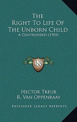 The Right To Life Of The Unborn Child: A Controversy (1903)