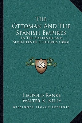 The Ottoman And The Spanish Empires: In The Sixteenth And Seventeenth Centuries (1843)