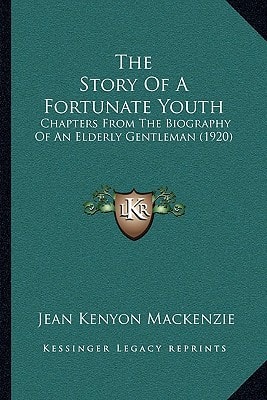 The Story Of A Fortunate Youth: Chapters From The Biography Of An Elderly Gentleman (1920)