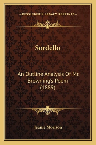 Sordello: An Outline Analysis Of Mr. Browning's Poem (1889)