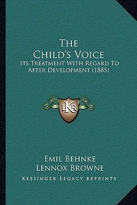 The Child's Voice: Its Treatment With Regard To After Development (1885)