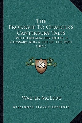 The Prologue To Chaucer's Canterbury Tales: With Explanatory Notes, A Glossary, And A Life Of The Poet (1871)