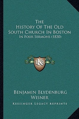 The History Of The Old South Church In Boston: In Four Sermons (1830)