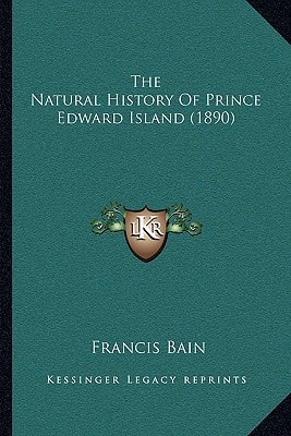 The Natural History Of Prince Edward Island (1890)