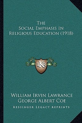 The Social Emphasis In Religious Education (1918)