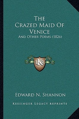 The Crazed Maid Of Venice: And Other Poems (1826)