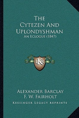 The Cytezen And Uplondyshman: An Eclogue (1847)