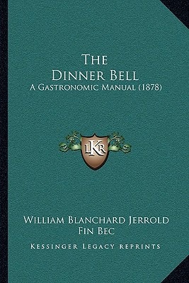 The Dinner Bell: A Gastronomic Manual (1878)