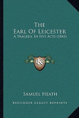 The Earl Of Leicester: A Tragedy, In Five Acts (1843)
